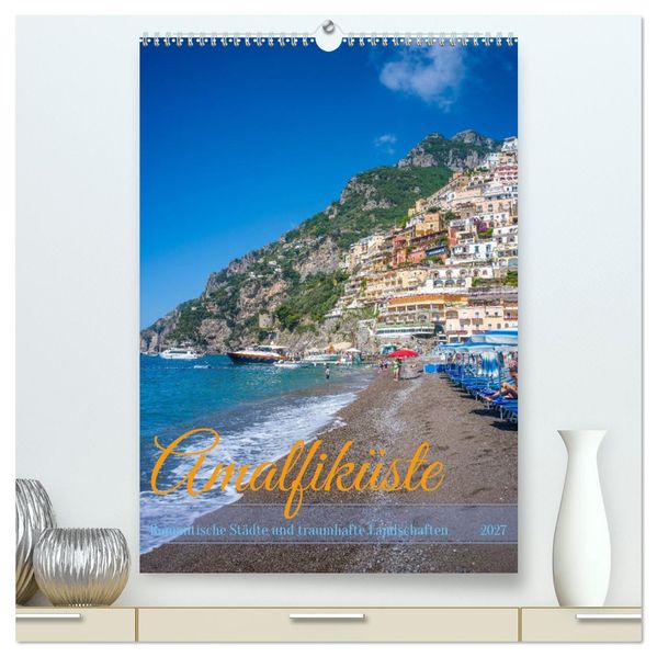 Amalfiküste - Romantische Städte und traumhafte Landschaften (hochwertiger Premium Wandkalender 2027 DIN A2 hoch) Kunstdruck in Hochglanz