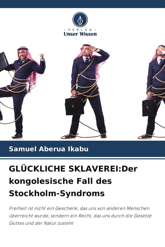 GLÜCKLICHE SKLAVEREI:Der kongolesische Fall des Stockholm-Syndroms