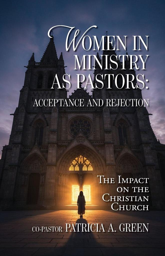 Women in Ministry as Pastors - Acceptance and Rejection