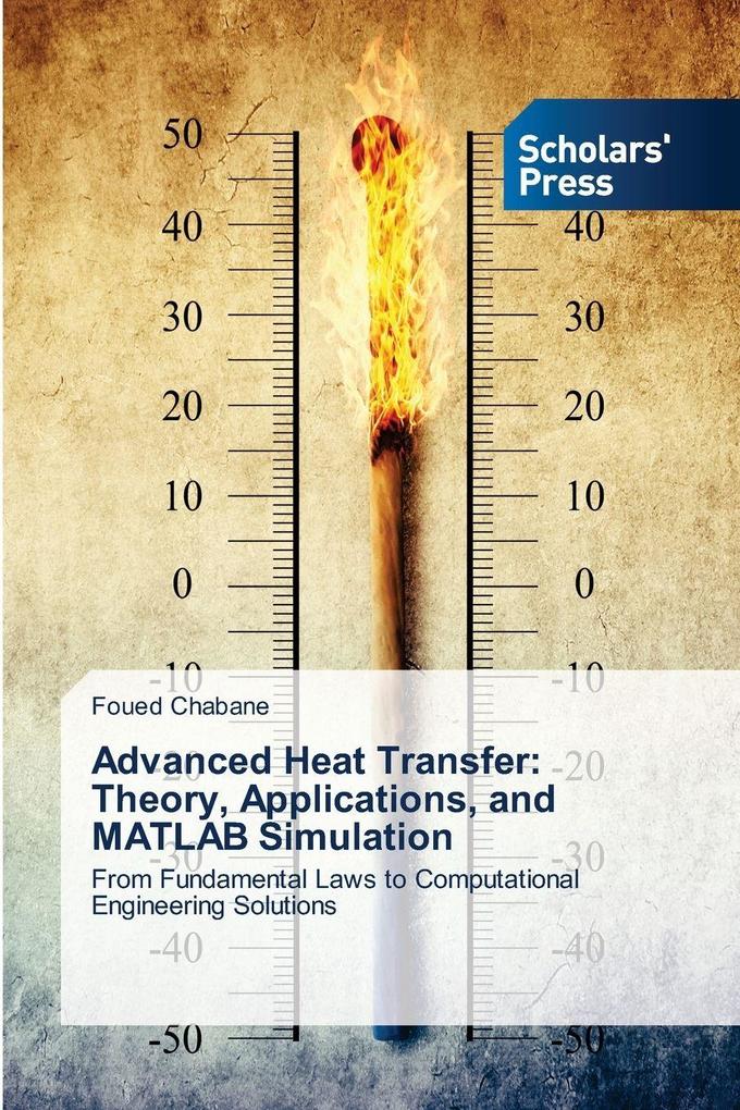 Advanced Heat Transfer: Theory Applications and MATLAB Simulation