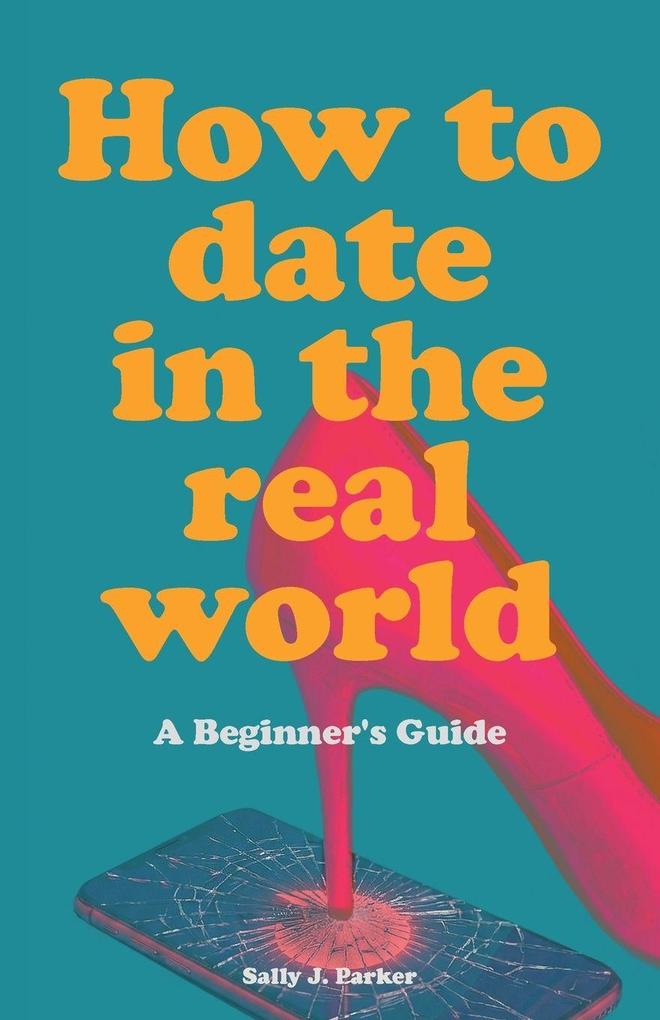 How to Date in the Real World
