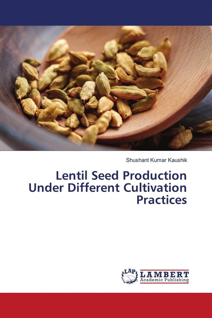 Lentil Seed Production Under Different Cultivation Practices
