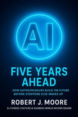 AI: FIVE YEARS AHEAD: