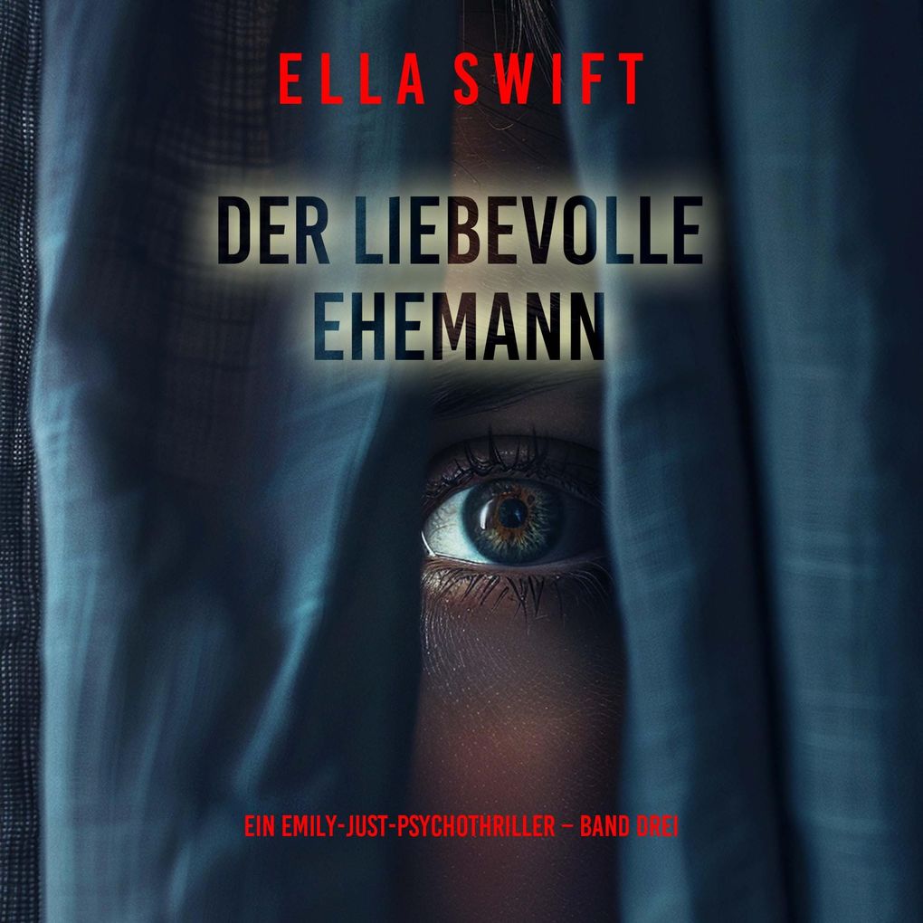 Der liebevolle Ehemann (Ein Emily-Just-Psychothriller Band Drei)