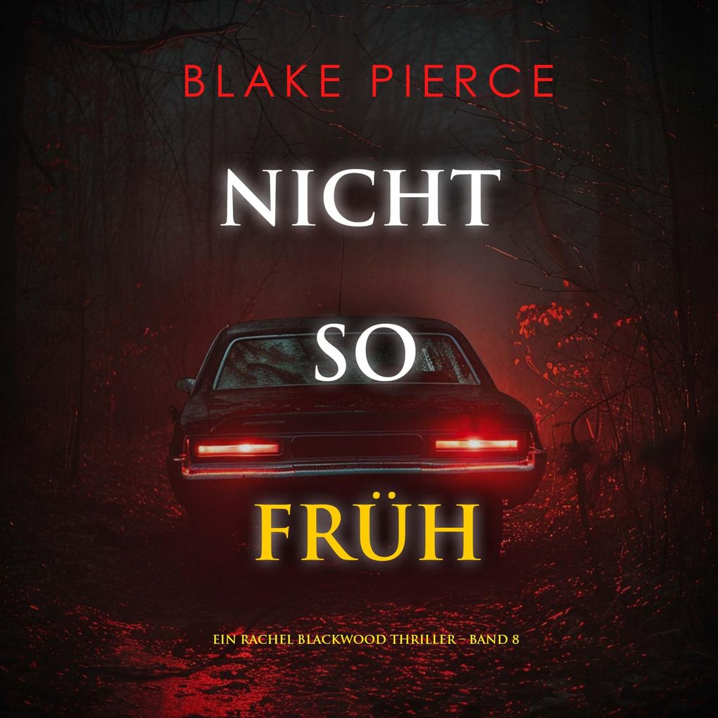 Nicht so früh (Ein Rachel Blackwood Thriller Band 8)