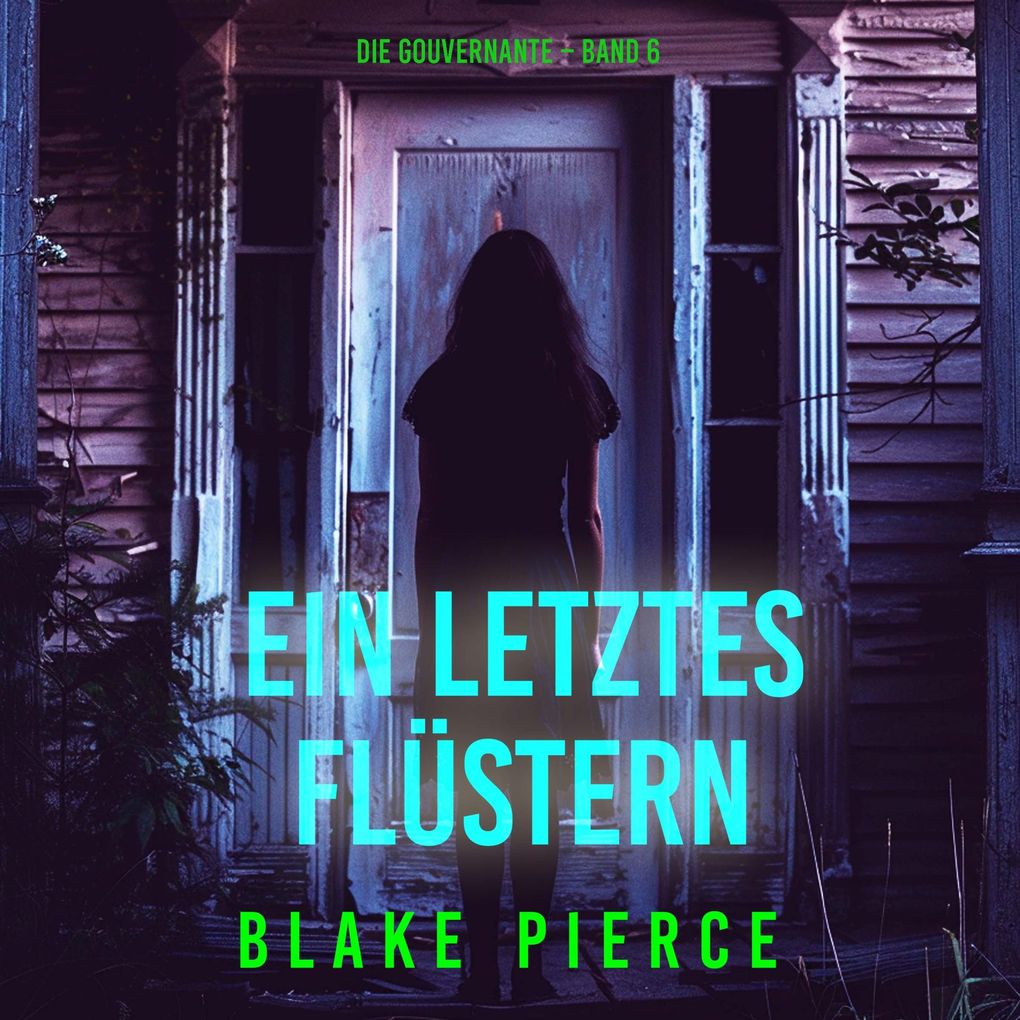 Ein letztes Flüstern (Die Gouvernante Band 6)