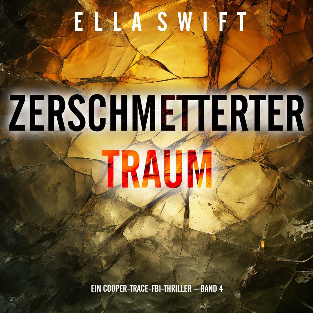 Zerschmetterter Traum (Ein Cooper-Trace-FBI-Thriller Band 4)
