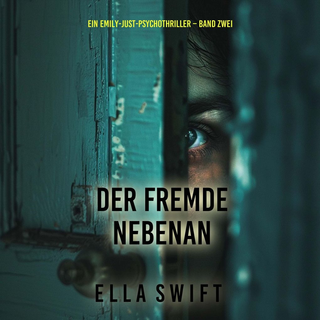 Der Fremde nebenan (Ein Emily-Just-Psychothriller Band Zwei)