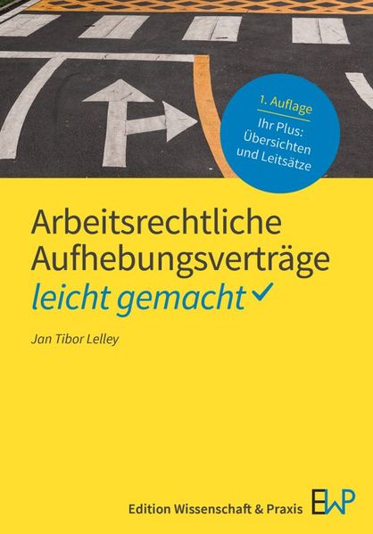 Arbeitsrechtliche Aufhebungsverträge - leicht gemacht