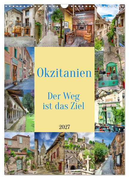 Okzitanien Der Weg ist das Ziel (Wandkalender 2027 DIN A3 hoch) CALVENDO Monatskalender