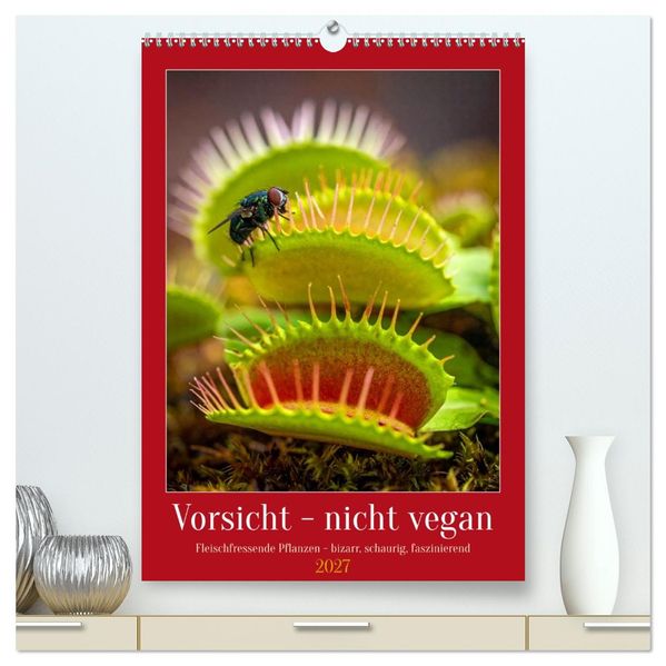 Vorsicht - nicht vegan (hochwertiger Premium Wandkalender 2027 DIN A2 hoch) Kunstdruck in Hochglanz