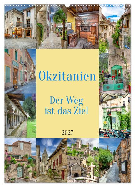 Okzitanien Der Weg ist das Ziel (Wandkalender 2027 DIN A2 hoch) CALVENDO Monatskalender