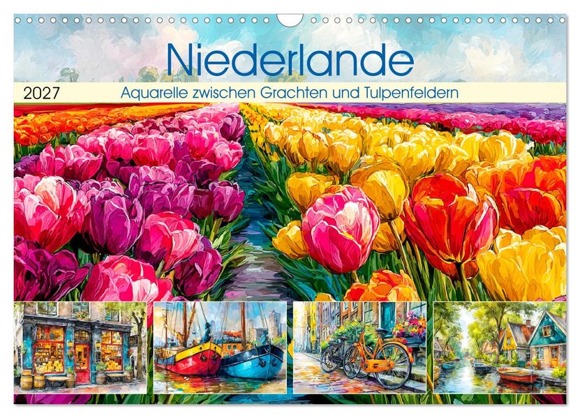 Niederlande. Aquarelle zwischen Grachten und Tulpenfeldern (Wandkalender 2027 DIN A3 quer) CALVENDO Monatskalender