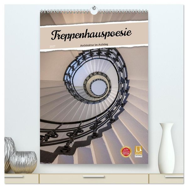 Treppenhauspoesie - Architektur im Aufstieg (hochwertiger Premium Wandkalender 2027 DIN A2 hoch) Kunstdruck in Hochglanz