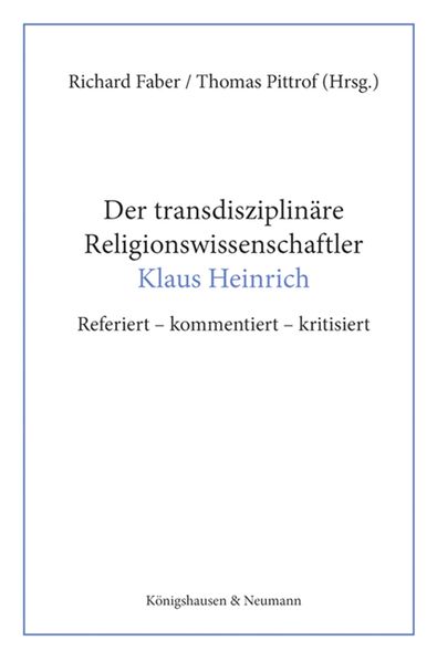 Der transdisziplinäre Religionswissenschaftler Klaus Heinrich