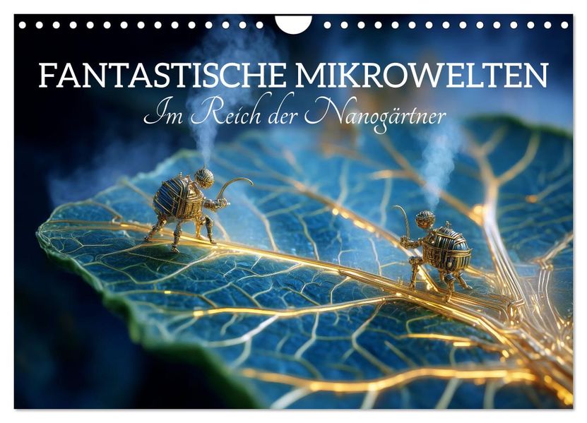 Fantastische Mikrowelten. Im Reich der Nanogärtner (Wandkalender 2027 DIN A4 quer) CALVENDO Monatskalender