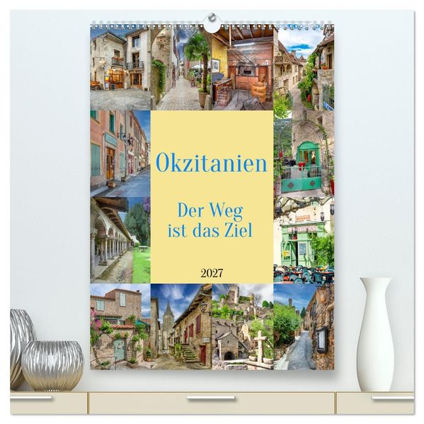 Okzitanien Der Weg ist das Ziel (hochwertiger Premium Wandkalender 2027 DIN A2 hoch) Kunstdruck in Hochglanz