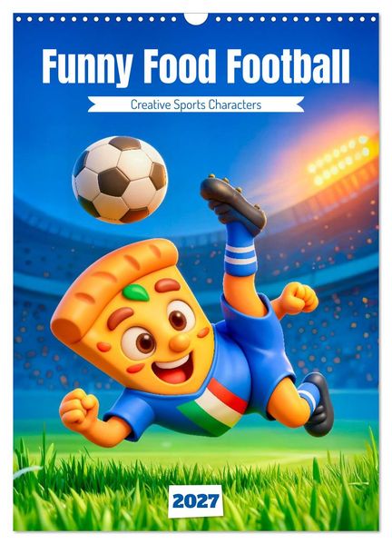 Funny Food Football - Creative Sports Characters (Wall Calendar 2027 DIN A3 portrait) CALVENDO 12 Month Wall Calendar