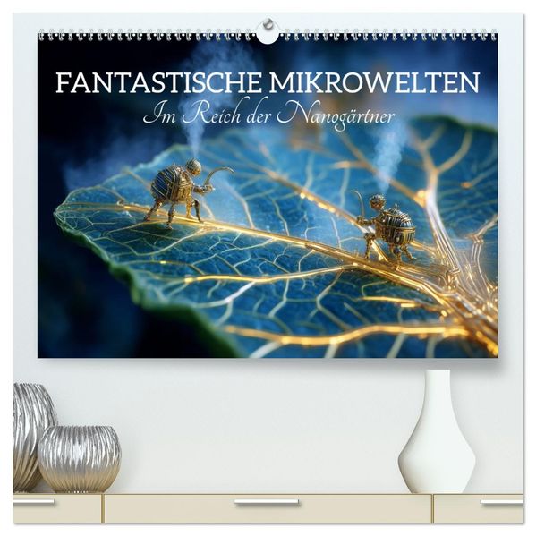 Fantastische Mikrowelten. Im Reich der Nanogärtner (hochwertiger Premium Wandkalender 2027 DIN A2 quer) Kunstdruck in Hochglanz