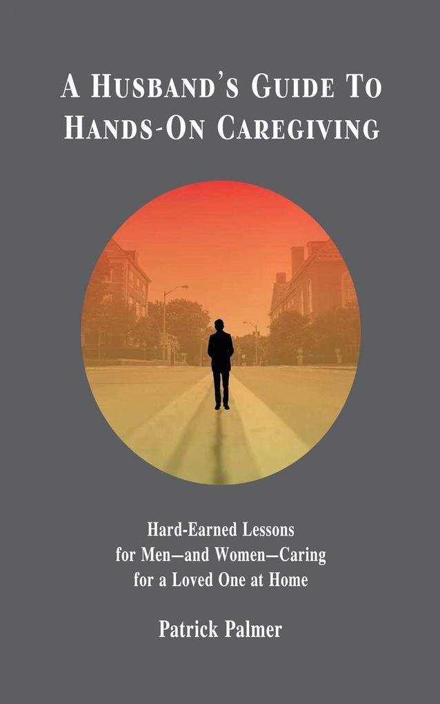 A Husband's Guide to Hands-On Caregiving