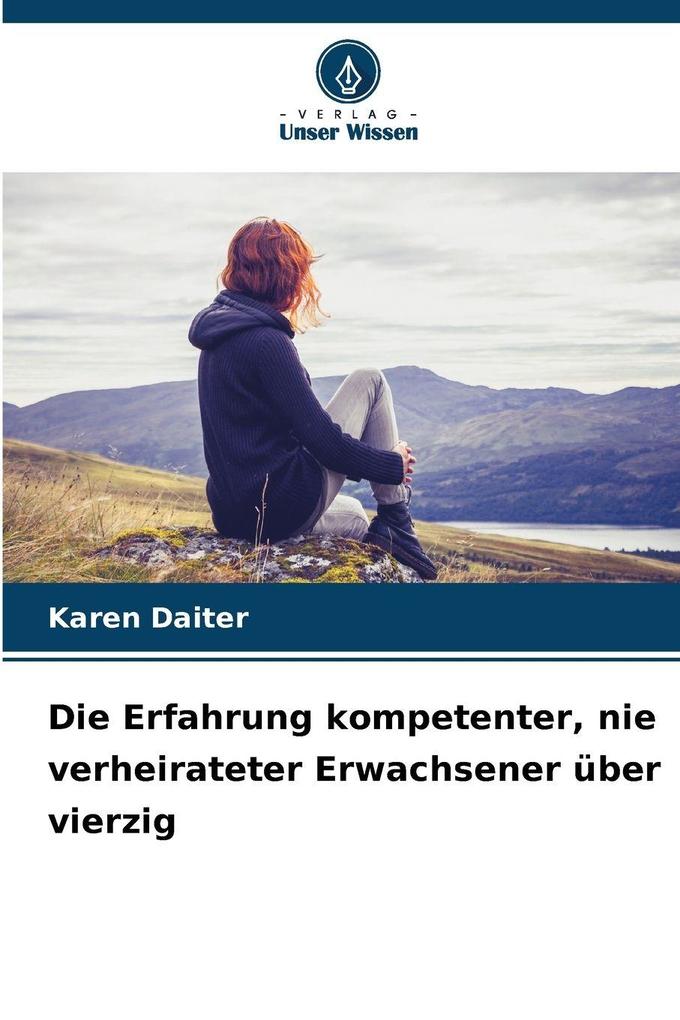 Die Erfahrung kompetenter nie verheirateter Erwachsener über vierzig