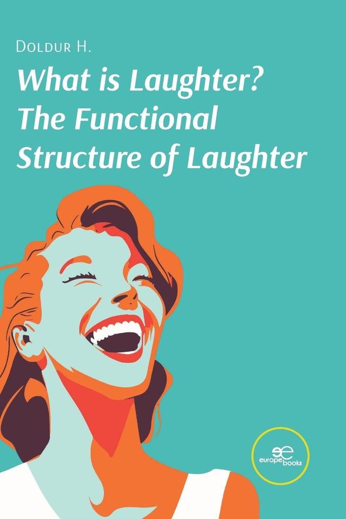 WHAT IS LAUGHTER? THE FUNCTIONAL STRUCTURE OF LAUGHTER