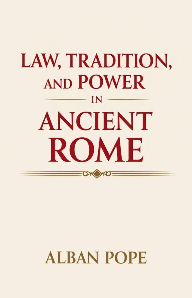 Law Tradition and Power in Ancient Rome