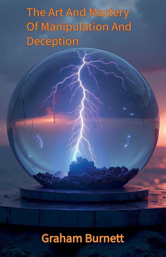 The Art And Mastery Of Manipulation And Deception