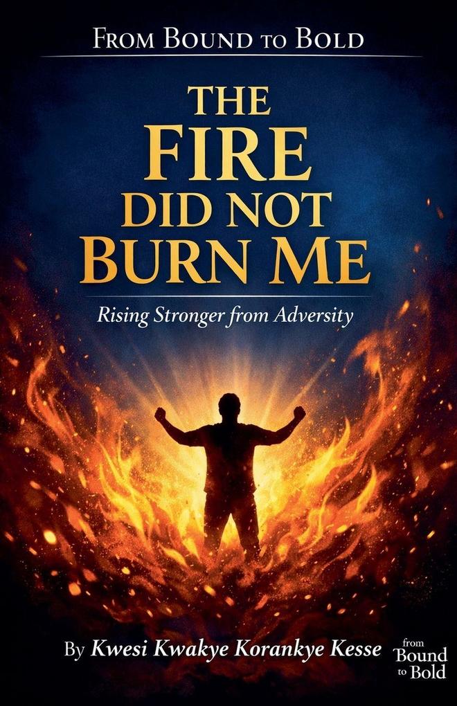 The Fire Did Not Burn Me