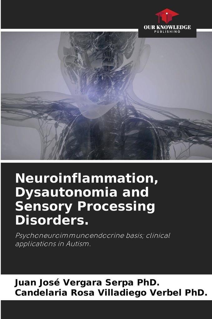Neuroinflammation Dysautonomia and Sensory Processing Disorders.