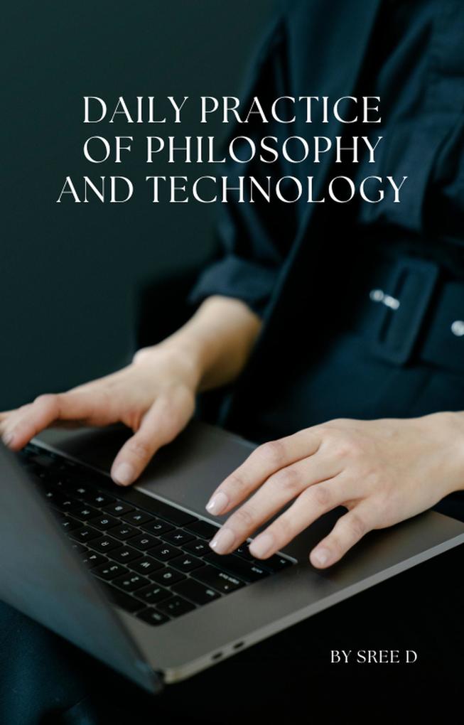 Daily Practice of Philosophy and Technology