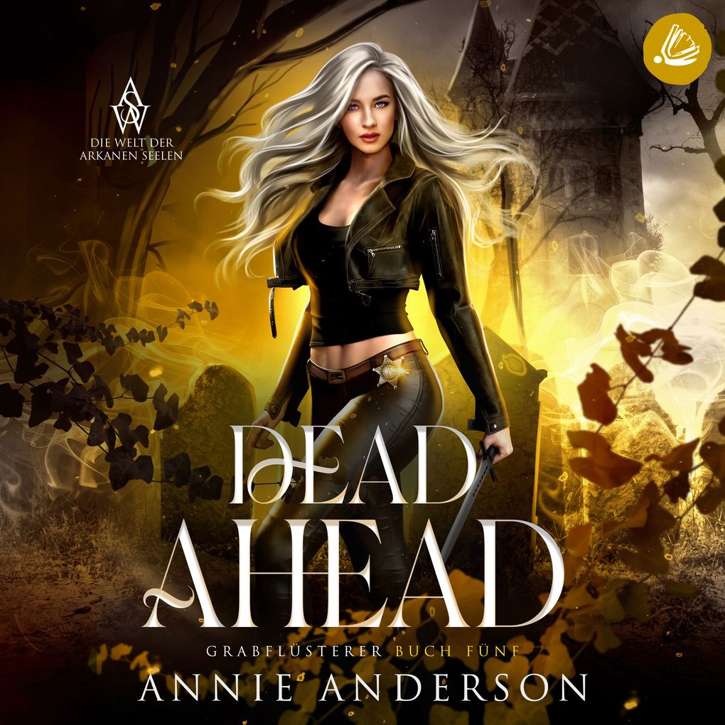 Dead Ahead (Die Welt der Arkanen Seelen: Grabflüsterer Band 5)
