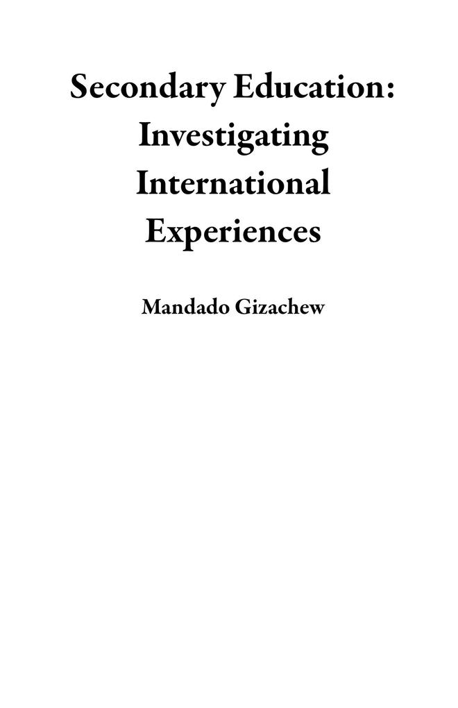 Secondary Education: Investigating International Experiences