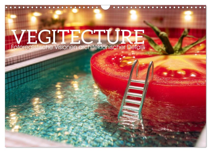 Vegitecture. Fotorealistische Visionen architektonischer Details (Wandkalender 2027 DIN A3 quer) CALVENDO Monatskalender