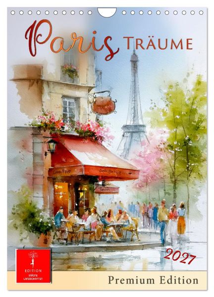 Paris Träume (Wandkalender 2027 DIN A4 hoch) CALVENDO Monatskalender