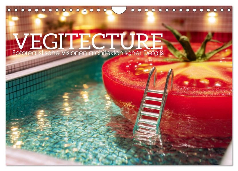 Vegitecture. Fotorealistische Visionen architektonischer Details (Wandkalender 2027 DIN A4 quer) CALVENDO Monatskalender