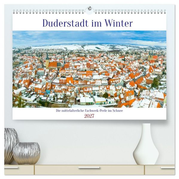 Duderstadt im Winter (hochwertiger Premium Wandkalender 2027 DIN A2 quer) Kunstdruck in Hochglanz