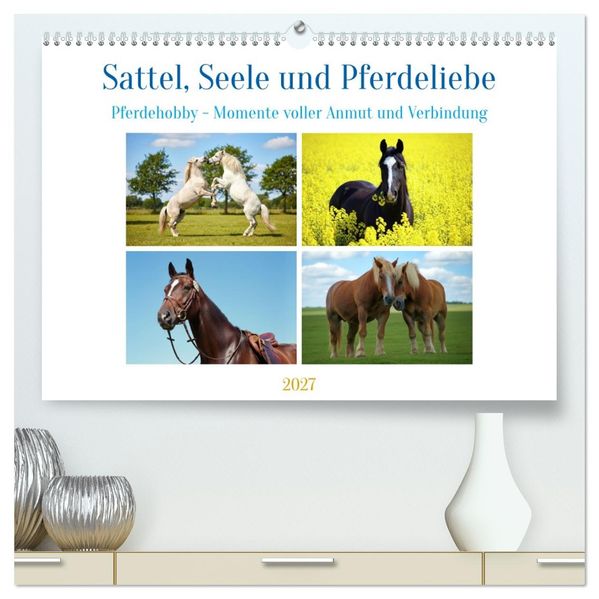 Sattel Seele und Pferdeliebe (hochwertiger Premium Wandkalender 2027 DIN A2 quer) Kunstdruck in Hochglanz