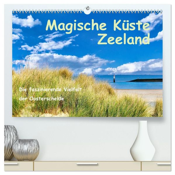 Magische Küste Zeeland (hochwertiger Premium Wandkalender 2027 DIN A2 quer) Kunstdruck in Hochglanz