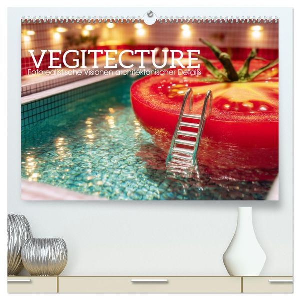 Vegitecture. Fotorealistische Visionen architektonischer Details (hochwertiger Premium Wandkalender 2027 DIN A2 quer) Kunstdruck in Hochglanz