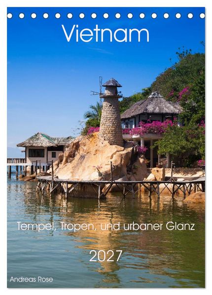 Vietnam - NaturTempel Tropen und urbaner Glanz (Tischkalender 2027 DIN A5 hoch) CALVENDO Monatskalender