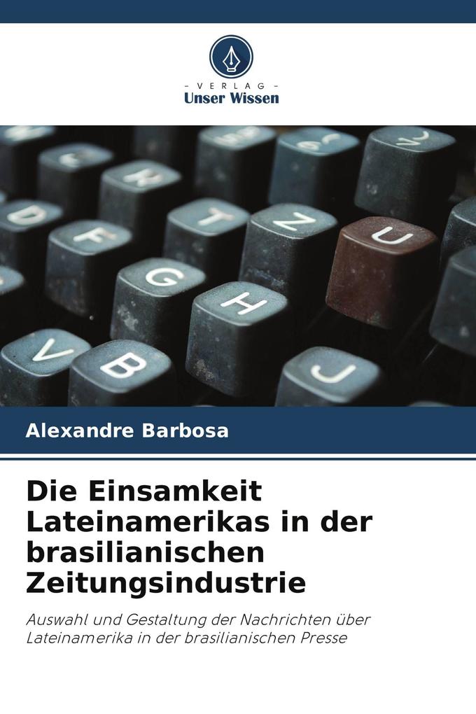 Die Einsamkeit Lateinamerikas in der brasilianischen Zeitungsindustrie