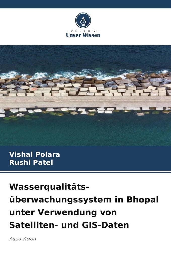 Wasserqualitäts- überwachungssystem in Bhopal unter Verwendung von Satelliten- und GIS-Daten