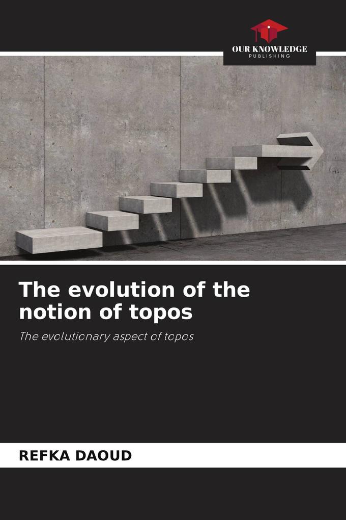 The evolution of the notion of topos