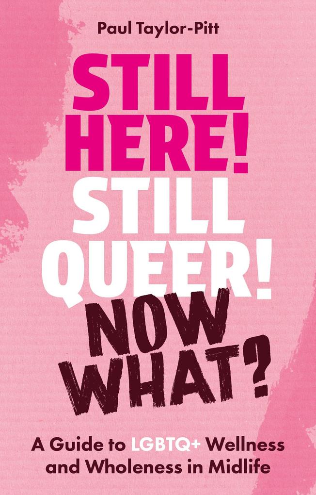 Still Here! Still Queer! Now What?