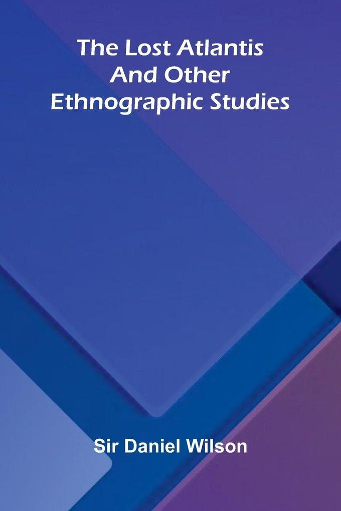 The lost Atlantis and other ethnographic studies