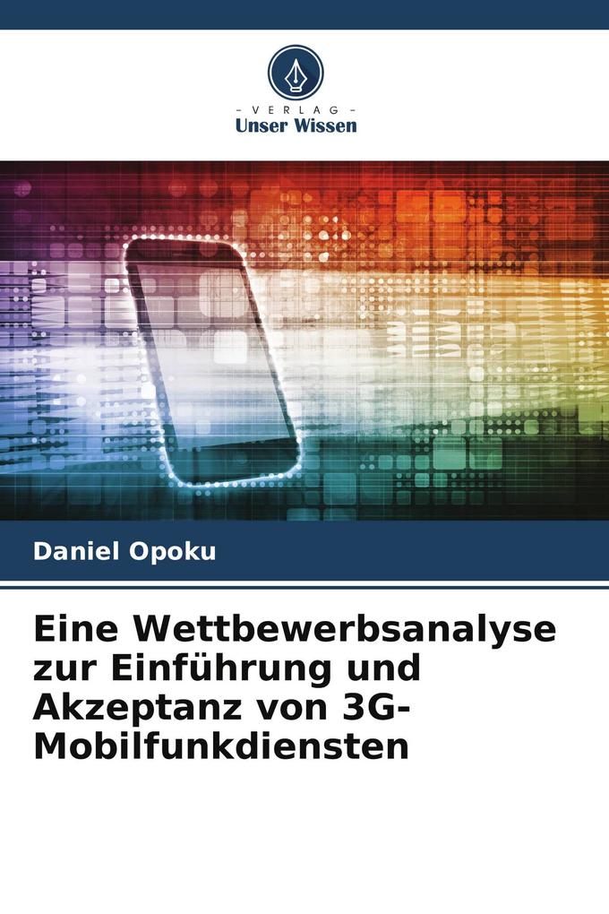 Eine Wettbewerbsanalyse zur Einführung und Akzeptanz von 3G-Mobilfunkdiensten