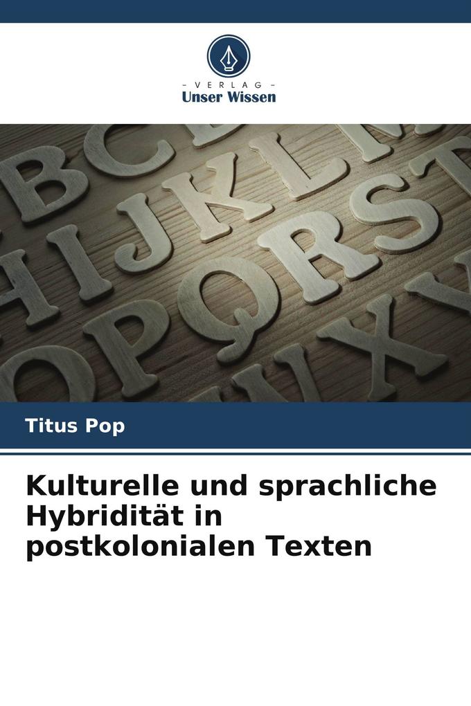 Kulturelle und sprachliche Hybridität in postkolonialen Texten
