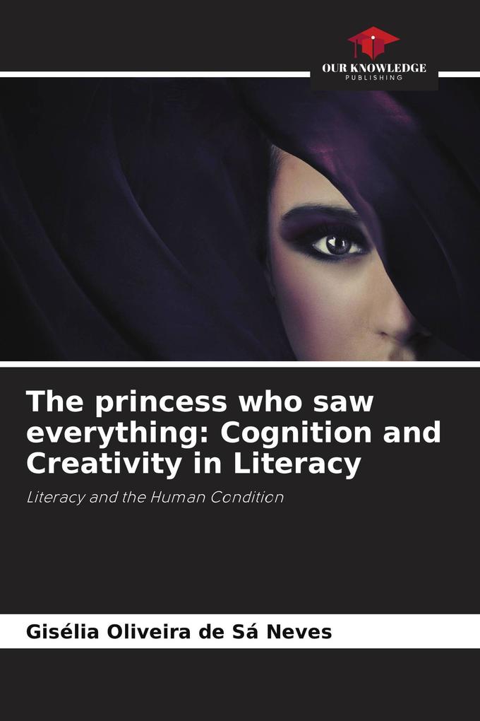 The princess who saw everything: Cognition and Creativity in Literacy
