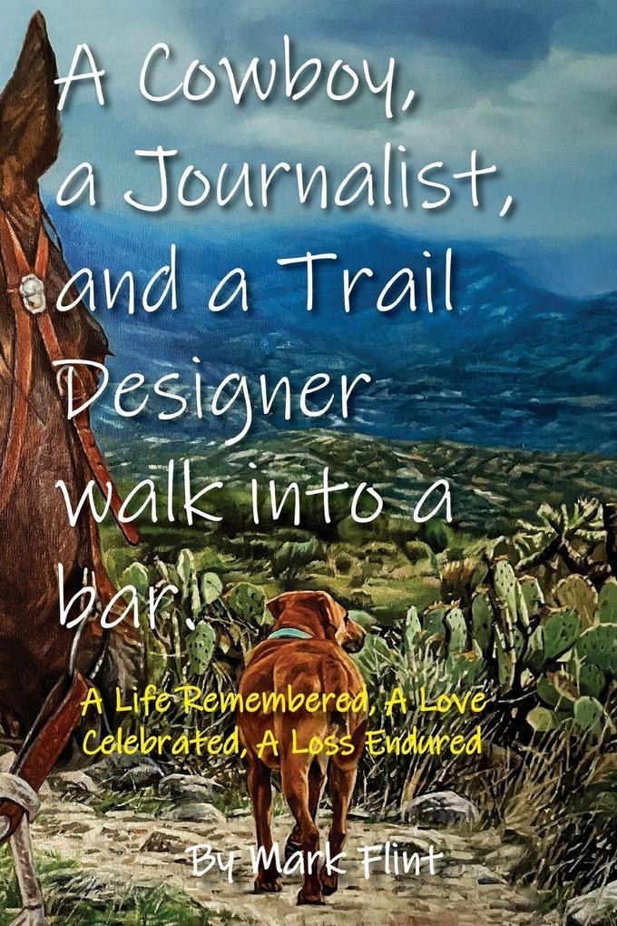 A Cowboy a Journalist and a Trail Builder Walk Into a Bar